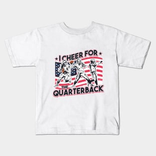 I cheer for the quarterback Kids T-Shirt